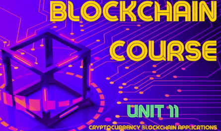 BLOCKCHAIN COURSE UNIT 11: CRYPTOCURRENCY BLOCKCHAIN APPLICATIONS
