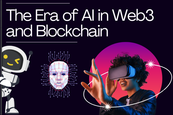 The Era of AI in Web3 and Blockchain