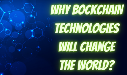 Why Bockchain technologies will change the world